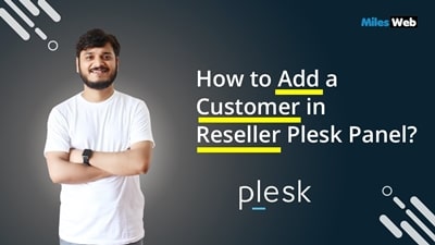 How to Add a Customer in Reseller Plesk Panel?