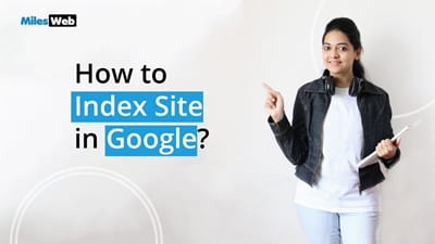 How to Index Your Site in Google? | MilesWeb