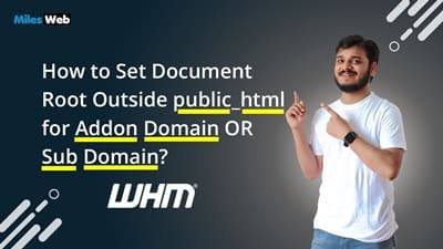 How to Set Document Root Outside public_html for Addon Domain OR Sub Domain?